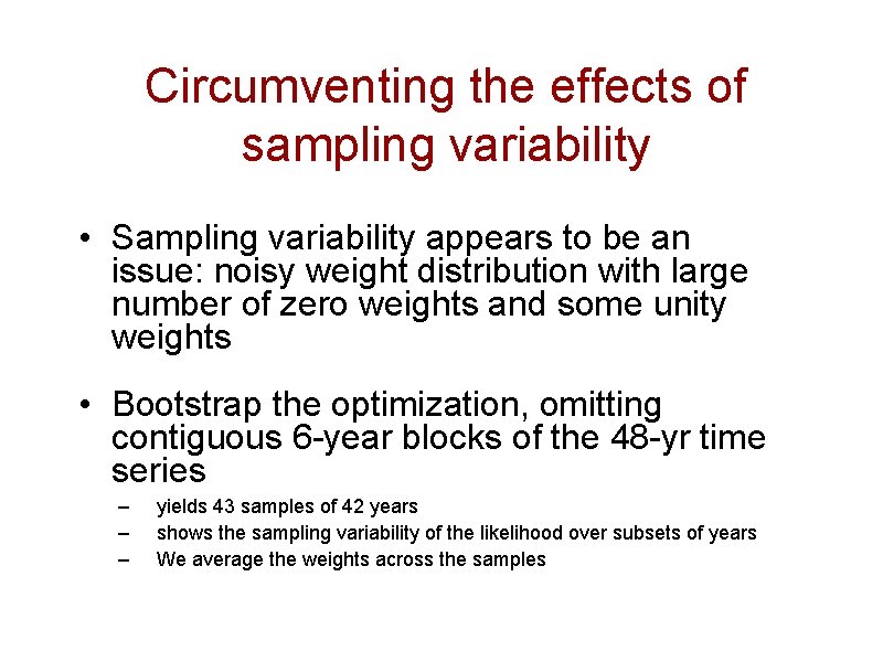 Circumventing the effects of sampling variability • Sampling variability appears to be an issue: