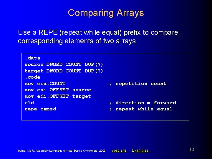 Comparing Arrays Use a REPE (repeat while equal) prefix to compare corresponding elements of