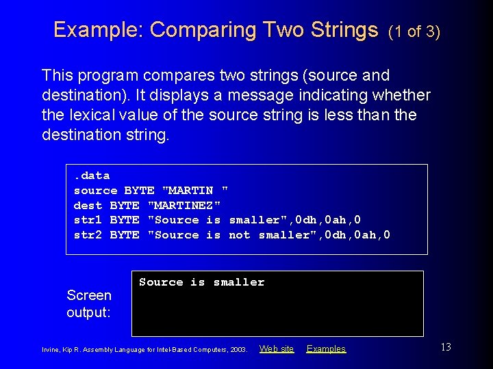 Example: Comparing Two Strings (1 of 3) This program compares two strings (source and