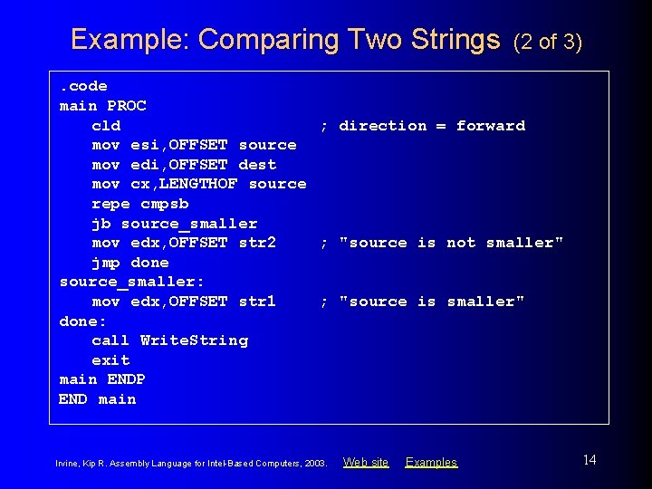 Example: Comparing Two Strings (2 of 3) . code main PROC cld ; direction