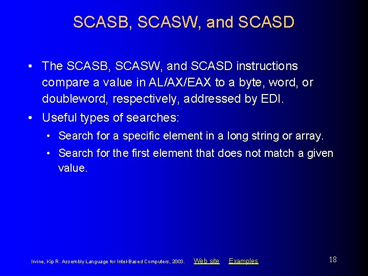 SCASB, SCASW, and SCASD • The SCASB, SCASW, and SCASD instructions compare a value