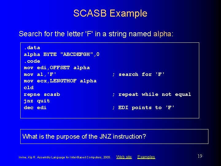 SCASB Example Search for the letter 'F' in a string named alpha: . data