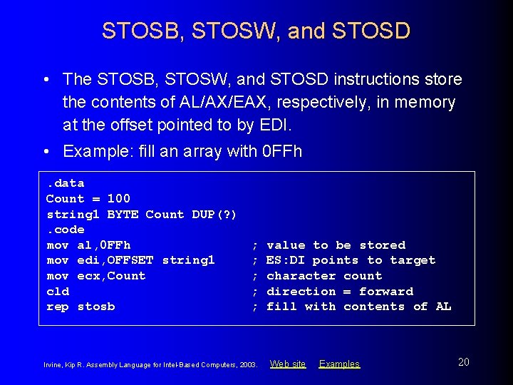 STOSB, STOSW, and STOSD • The STOSB, STOSW, and STOSD instructions store the contents