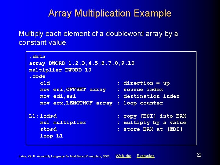 Array Multiplication Example Multiply each element of a doubleword array by a constant value.