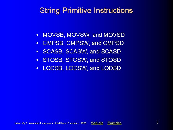 String Primitive Instructions • • • MOVSB, MOVSW, and MOVSD CMPSB, CMPSW, and CMPSD