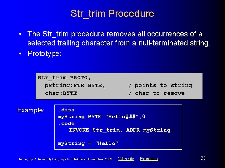 Str_trim Procedure • The Str_trim procedure removes all occurrences of a selected trailing character