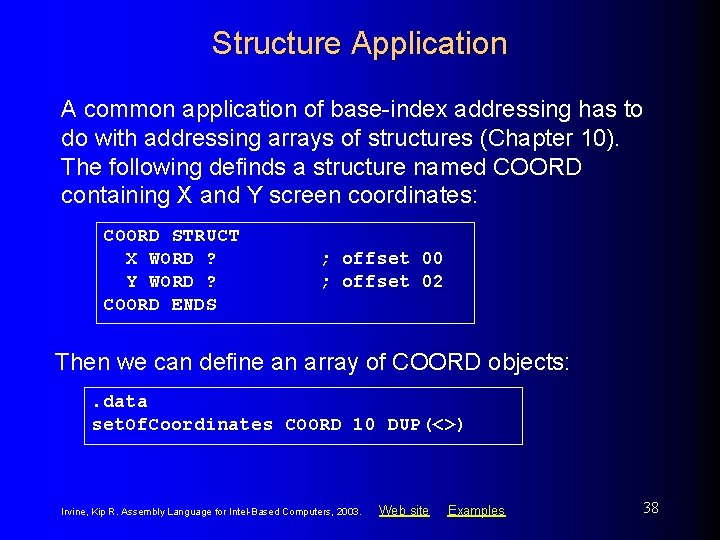 Structure Application A common application of base-index addressing has to do with addressing arrays