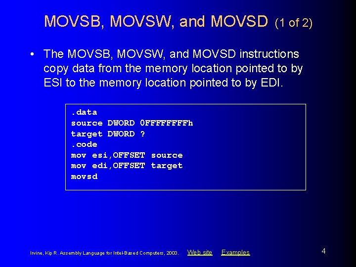MOVSB, MOVSW, and MOVSD (1 of 2) • The MOVSB, MOVSW, and MOVSD instructions
