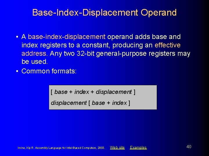 Base-Index-Displacement Operand • A base-index-displacement operand adds base and index registers to a constant,