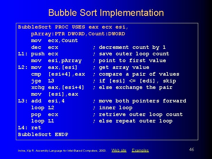 Bubble Sort Implementation Bubble. Sort PROC USES eax ecx esi, p. Array: PTR DWORD,