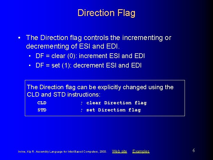 Direction Flag • The Direction flag controls the incrementing or decrementing of ESI and