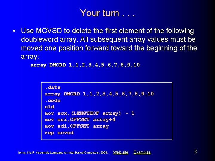 Your turn. . . • Use MOVSD to delete the first element of the