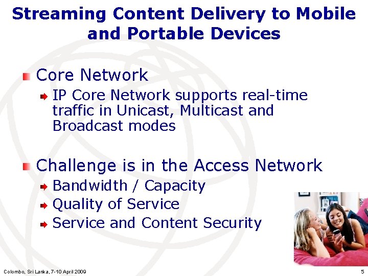 Streaming Content Delivery to Mobile and Portable Devices Core Network IP Core Network supports