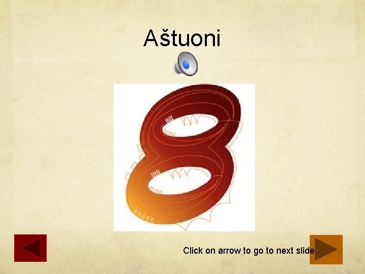 Aštuoni Click on arrow to go to next slide 