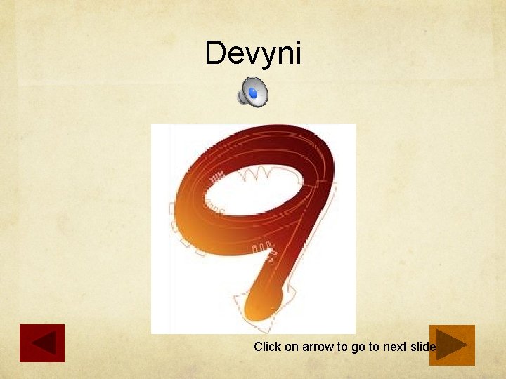 Devyni Click on arrow to go to next slide 