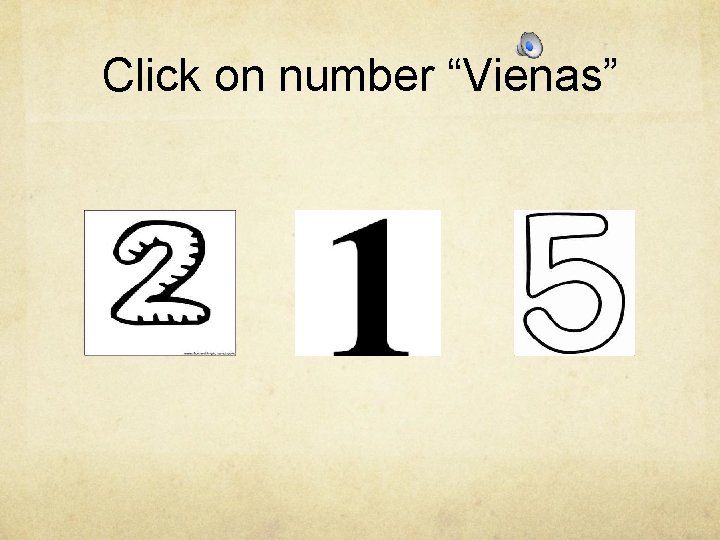 Click on number “Vienas” 