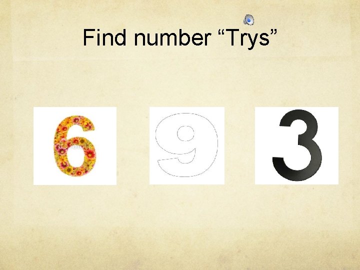 Find number “Trys” 
