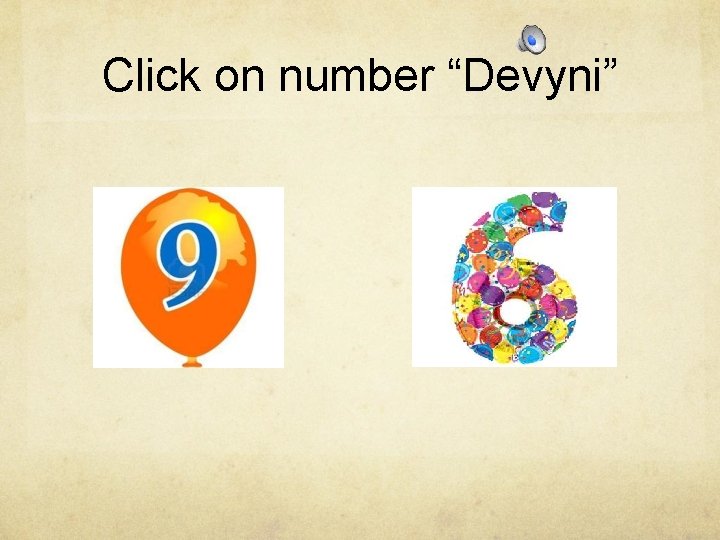 Click on number “Devyni” 