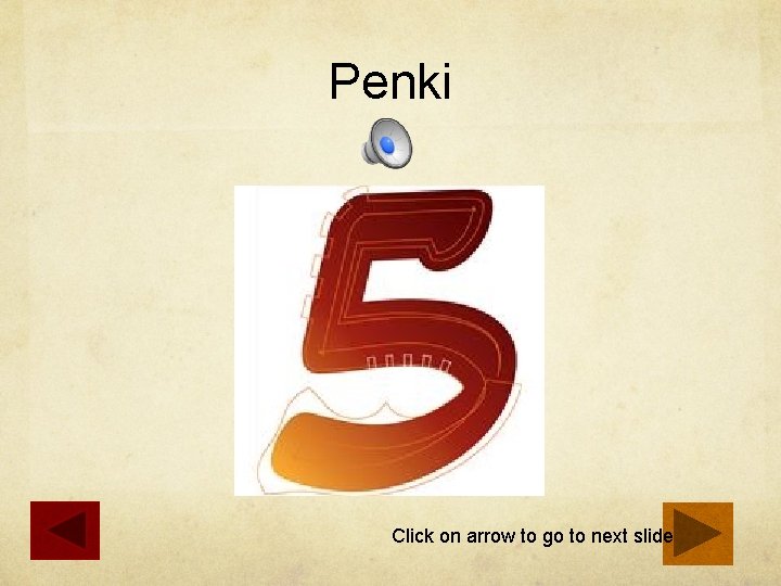 Penki Click on arrow to go to next slide 