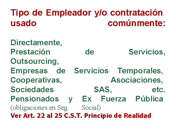 Tipo de Empleador y/o contratación usado comúnmente: Directamente, Prestación de Servicios, Outsourcing, Empresas de