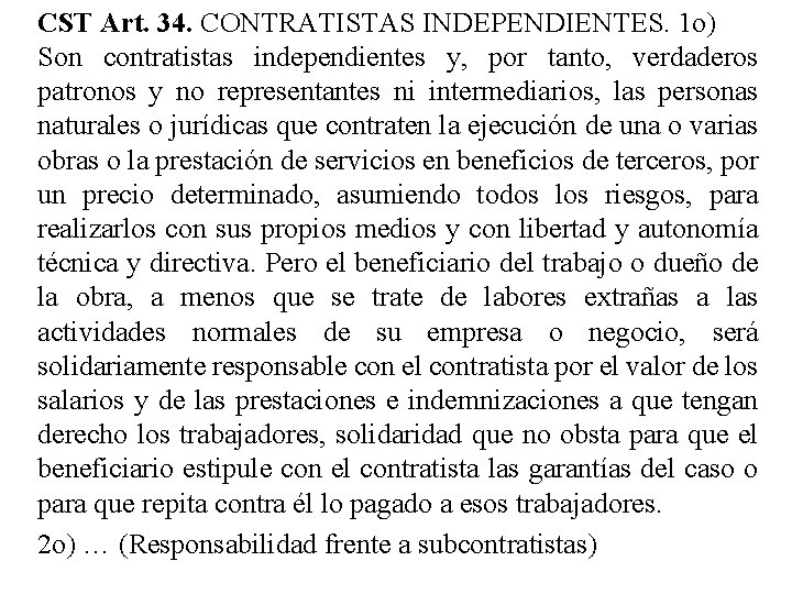 CST Art. 34. CONTRATISTAS INDEPENDIENTES. 1 o) Son contratistas independientes y, por tanto, verdaderos