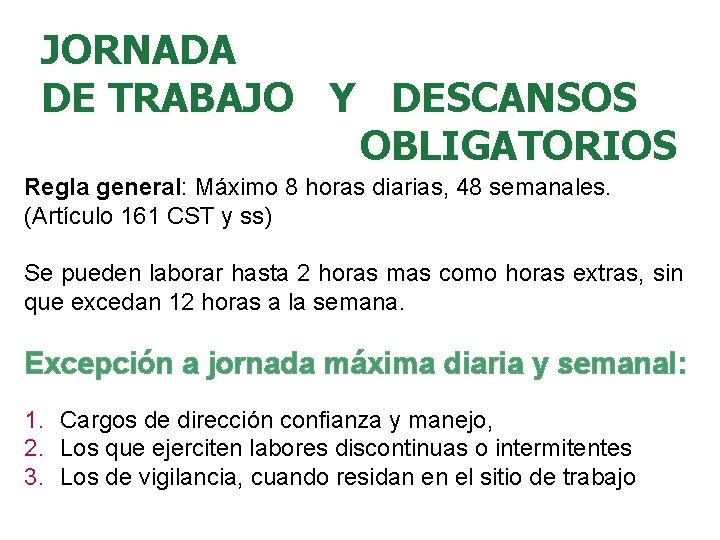 JORNADA DE TRABAJO Y DESCANSOS OBLIGATORIOS Regla general: Máximo 8 horas diarias, 48 semanales.