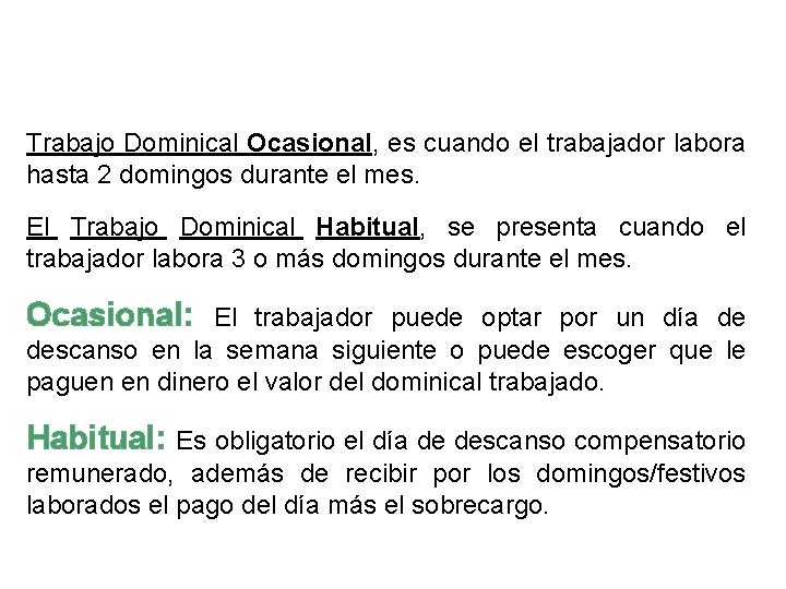 Trabajo Dominical Ocasional, es cuando el trabajador labora hasta 2 domingos durante el mes.