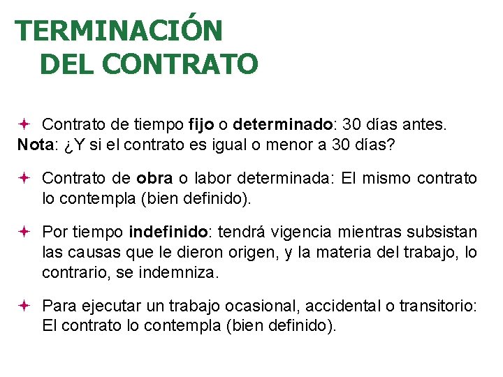 TERMINACIÓN DEL CONTRATO Contrato de tiempo fijo o determinado: 30 días antes. Nota: ¿Y