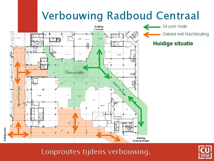 Verbouwing Radboud Centraal 24 uurs route. Richting Centrum Gebied met Nachtsluiting Huidige situatie Radboud