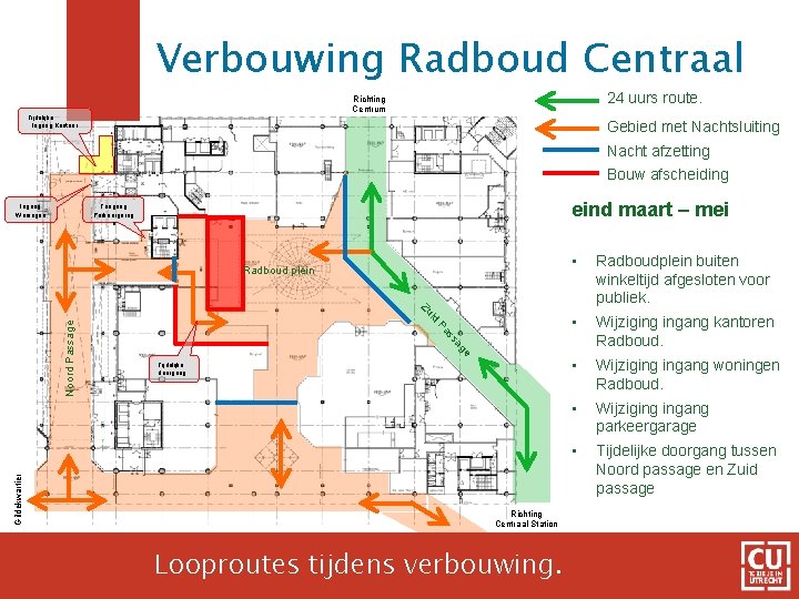 Verbouwing Radboud Centraal 24 uurs route. Richting Centrum Tijdelijke Ingang Kantoor Gebied met Nachtsluiting