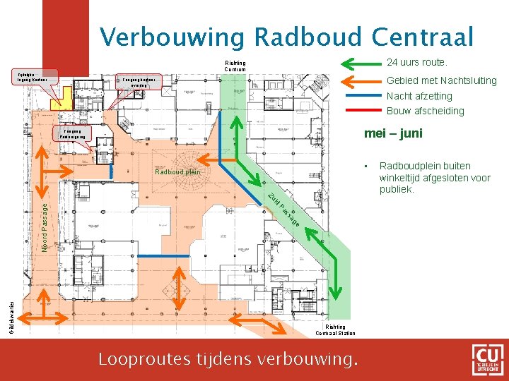 Verbouwing Radboud Centraal 24 uurs route. Richting Centrum Tijdelijke Ingang Kantoor Gebied met Nachtsluiting