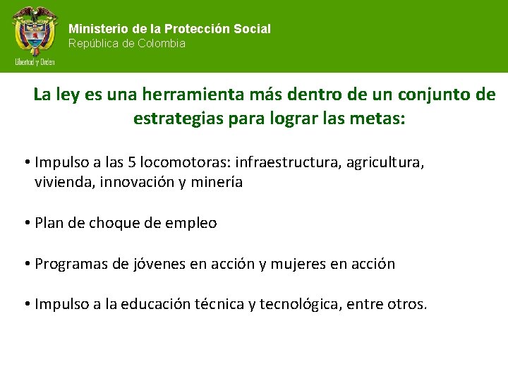 Ministerio de la Protección Social República de Colombia La ley es una herramienta más