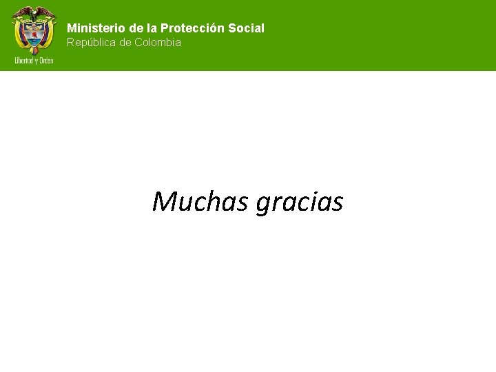 Ministerio de la Protección Social República de Colombia Muchas gracias 