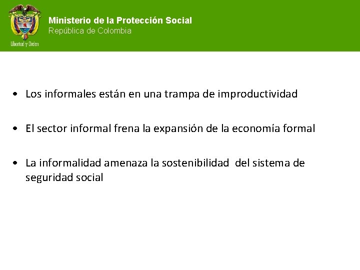 Ministerio de la Protección Social República de Colombia • Los informales están en una