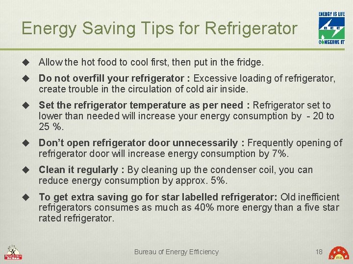 Energy Saving Tips for Refrigerator u Allow the hot food to cool first, then