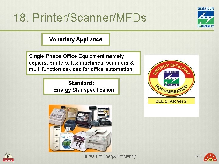 18. Printer/Scanner/MFDs Voluntary Appliance Single Phase Office Equipment namely copiers, printers, fax machines, scanners
