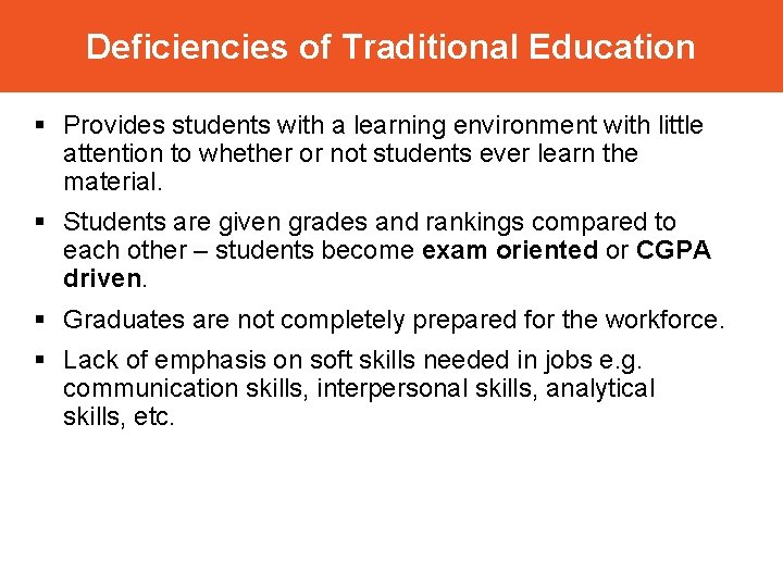 Deficiencies of Traditional Education § Provides students with a learning environment with little attention