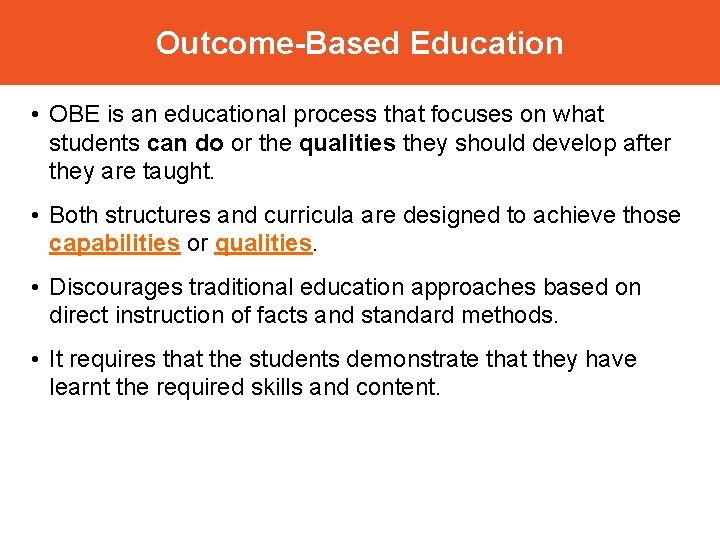 Outcome-Based Education • OBE is an educational process that focuses on what students can
