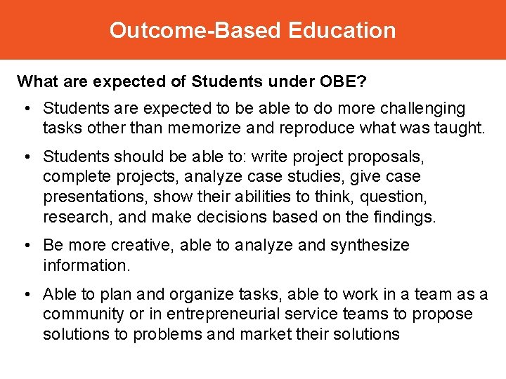 Outcome-Based Education What are expected of Students under OBE? • Students are expected to