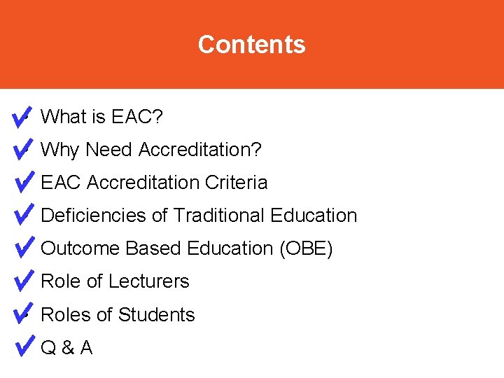 Contents • What is EAC? • Why Need Accreditation? • EAC Accreditation Criteria •