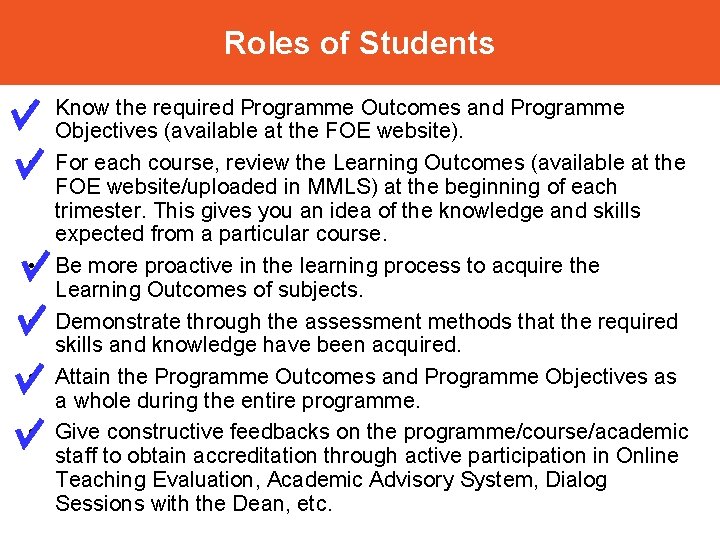 Roles of Students • Know the required Programme Outcomes and Programme Objectives (available at