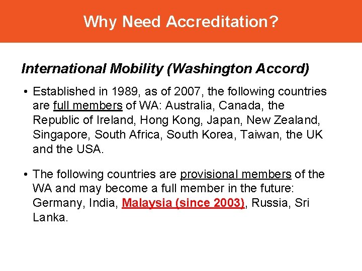 Why Need Accreditation? International Mobility (Washington Accord) • Established in 1989, as of 2007,