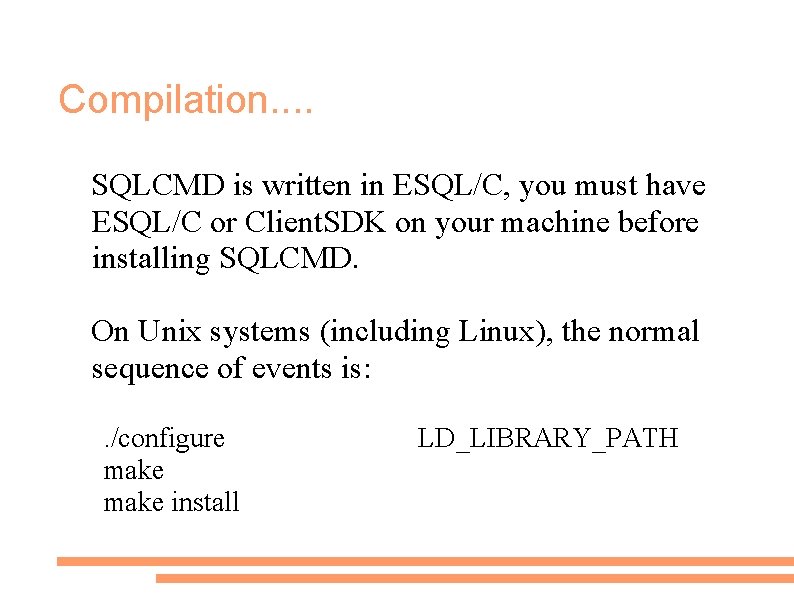 Compilation. . SQLCMD is written in ESQL/C, you must have ESQL/C or Client. SDK