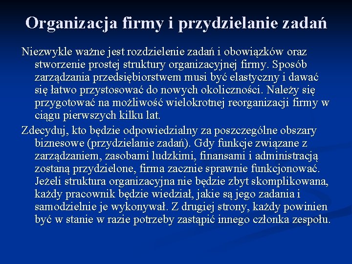 Organizacja firmy i przydzielanie zadań Niezwykle ważne jest rozdzielenie zadań i obowiązków oraz stworzenie