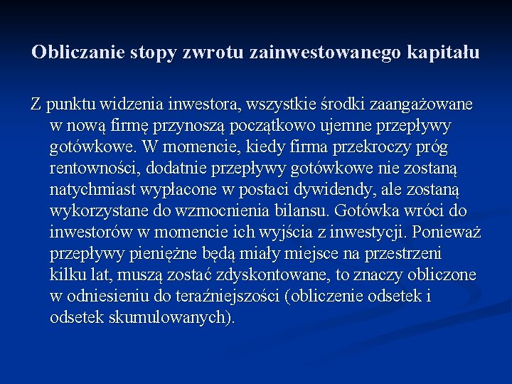 Obliczanie stopy zwrotu zainwestowanego kapitału Z punktu widzenia inwestora, wszystkie środki zaangażowane w nową