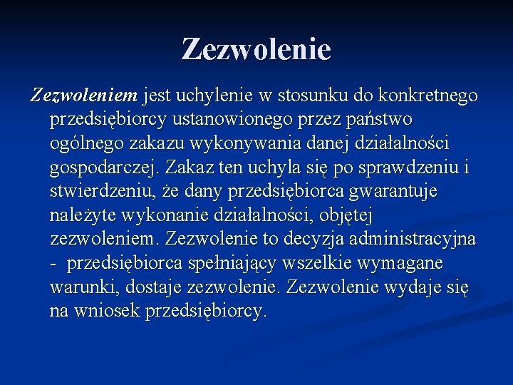 Zezwoleniem jest uchylenie w stosunku do konkretnego przedsiębiorcy ustanowionego przez państwo ogólnego zakazu wykonywania