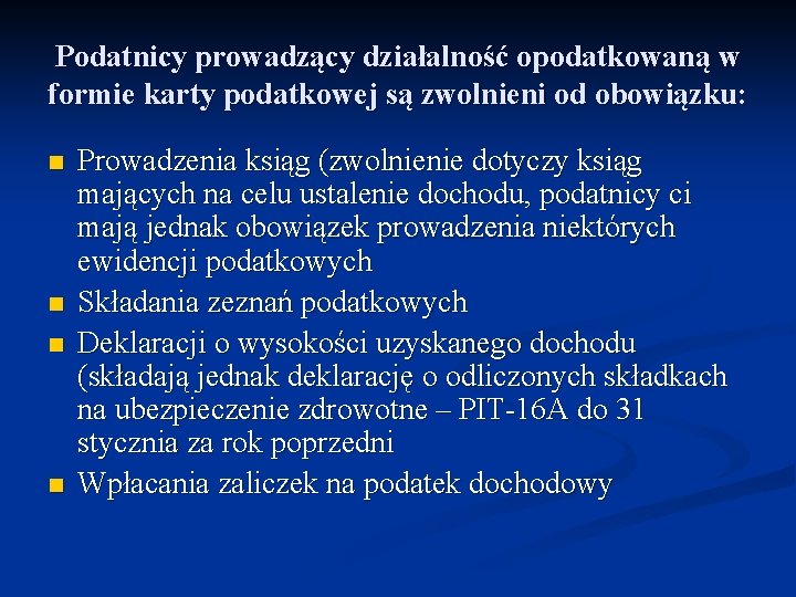 Podatnicy prowadzący działalność opodatkowaną w formie karty podatkowej są zwolnieni od obowiązku: n n