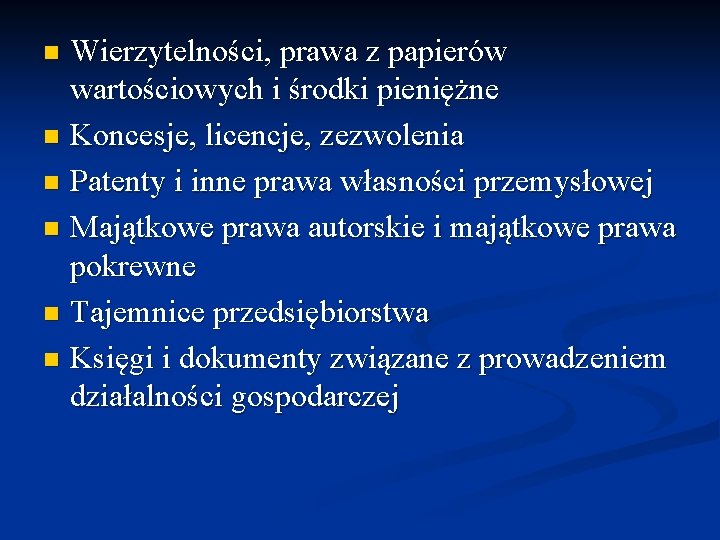 Wierzytelności, prawa z papierów wartościowych i środki pieniężne n Koncesje, licencje, zezwolenia n Patenty