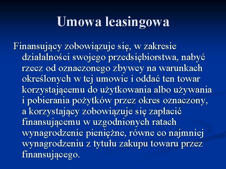 Umowa leasingowa Finansujący zobowiązuje się, w zakresie działalności swojego przedsiębiorstwa, nabyć rzecz od oznaczonego