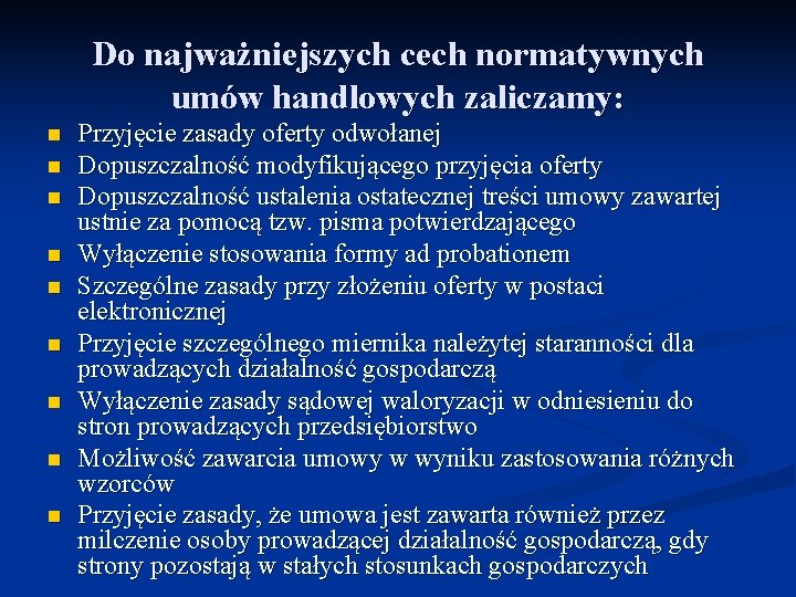 Do najważniejszych cech normatywnych umów handlowych zaliczamy: n n n n n Przyjęcie zasady